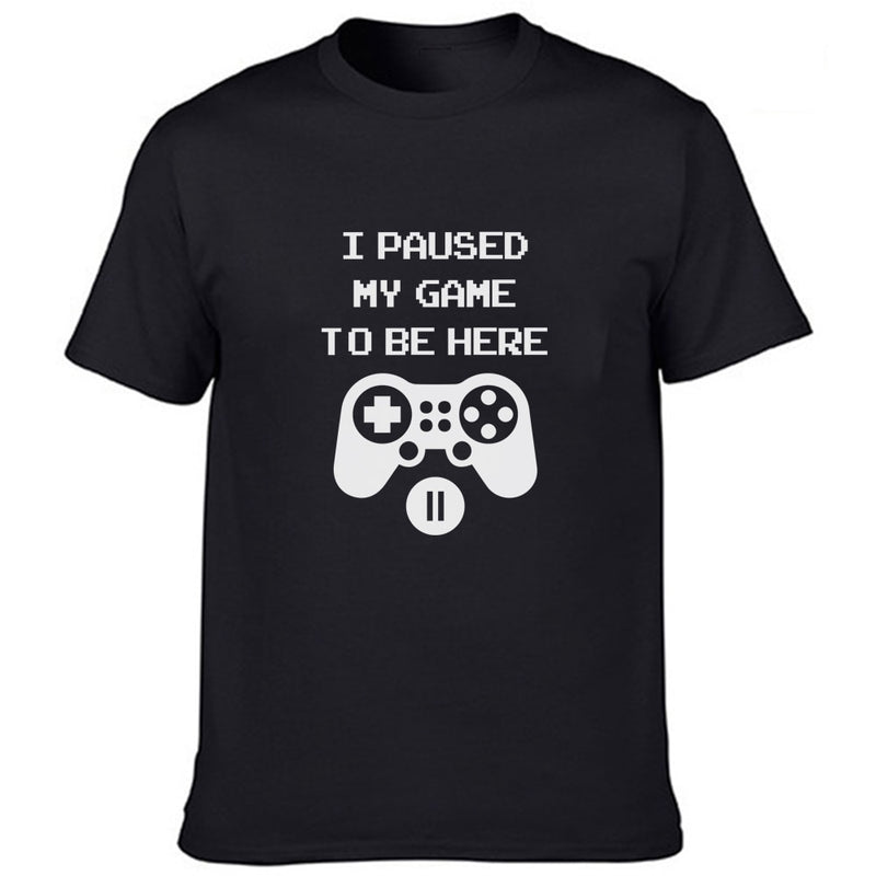 I Paused My Game To Be Here T Shirt Funny Video Gamer Humor Joke for Men T-shirts Graphic Novelty Sarcastic Funny T Shirts