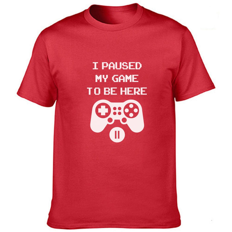 I Paused My Game To Be Here T Shirt Funny Video Gamer Humor Joke for Men T-shirts Graphic Novelty Sarcastic Funny T Shirts