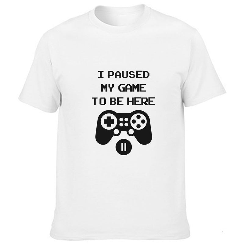 I Paused My Game To Be Here T Shirt Funny Video Gamer Humor Joke for Men T-shirts Graphic Novelty Sarcastic Funny T Shirts