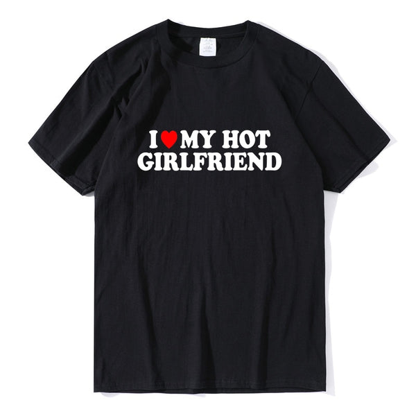 Vintage Funny I Love My Hot Girlfriend T-Shirt Women Couple Graphic T Shirt Men Boyfriends Gifts Casual Sport Streetwear Female