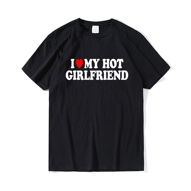 Vintage Funny I Love My Hot Girlfriend T-Shirt Women Couple Graphic T Shirt Men Boyfriends Gifts Casual Sport Streetwear Female