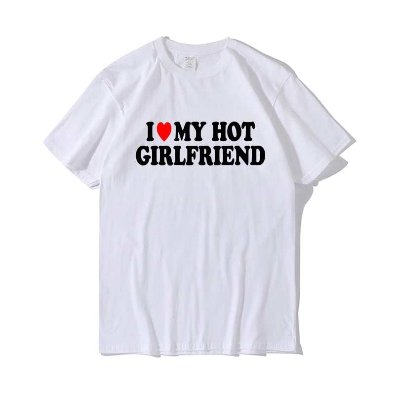 Vintage Funny I Love My Hot Girlfriend T-Shirt Women Couple Graphic T Shirt Men Boyfriends Gifts Casual Sport Streetwear Female